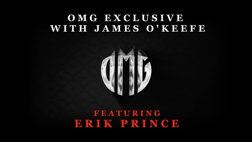 OMG Exclusive with James O’Keefe featuring Erik Prince